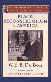 bokomslag Black Reconstruction in America (The Oxford W. E. B. Du Bois)