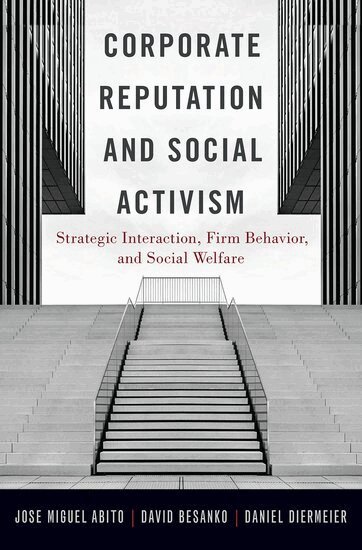 Jose Muguel Abito, David Besanko, Daniel Diermeier - Corporate Reputation and Social Activism, Inbunden