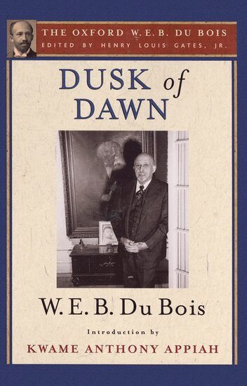 W. E. B. Du Bois, Kwame Anthony Appiah, Henry Louis Gates - Dusk of Dawn (The Oxford W. E. B. Du Bois), Häftad