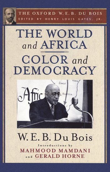 bokomslag The World and Africa and Color and Democracy (The Oxford W. E. B. Du Bois)