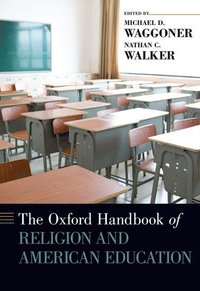 bokomslag The Oxford Handbook of Religion and American Education