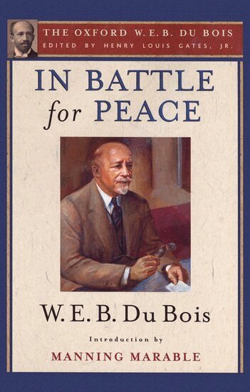 W. E. B. Du Bois, Manning Marable, Henry Louis Gates - In Battle for Peace (The Oxford W. E. B. Du Bois), Häftad