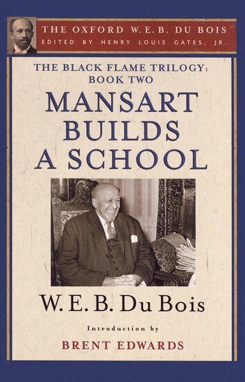 W. E. B. Du Bois, Brent Hayes Edwards, Henry Louis Gates - The Black Flame Trilogy: Book Two, Mansart Builds a School(The Oxford W. E. B. Du Bois), Häftad