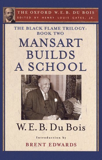 The Black Flame Trilogy: Book Two, Mansart Builds a School(The Oxford W. E. B. Du Bois) 1