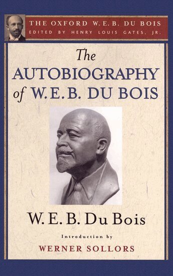 W. E. B. Du Bois, Werner Sollors, Henry Louis Gates - The Autobiography of W. E. B. Du Bois (The Oxford W. E. B. Du Bois), Häftad