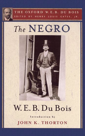 W. E. B. Du Bois, John K. Thorton, Henry Louis Gates - The Negro (The Oxford W. E. B. Du Bois), Häftad