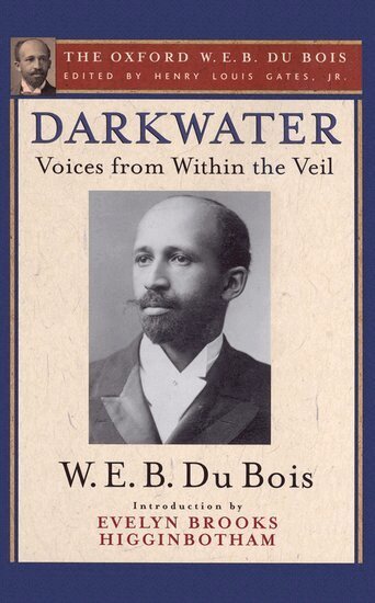 W. E. B. Du Bois, Evelyn Brooks Higginbotham, Henry Louis Gates - Darkwater (The Oxford W. E. B. Du Bois), Häftad