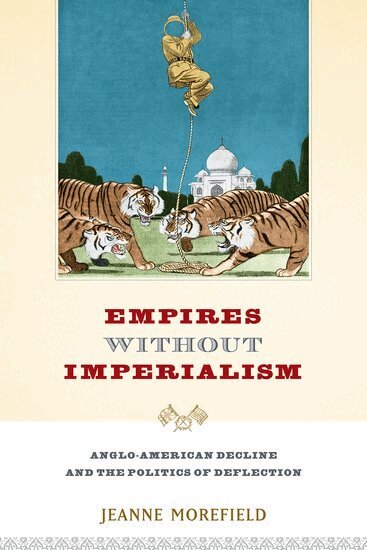 Jeanne Morefield - Empires Without Imperialism, Häftad