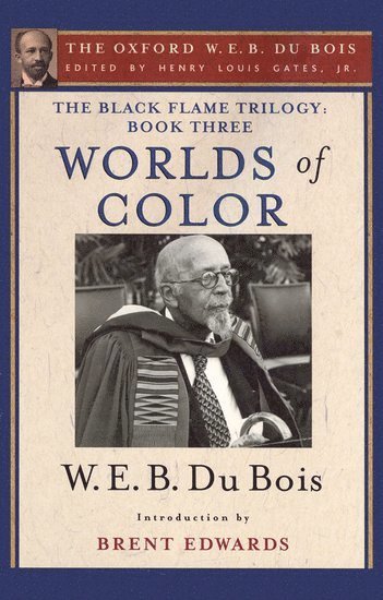 bokomslag The Black Flame Trilogy: Book Three, Worlds of Color (The Oxford W. E. B. Du Bois)