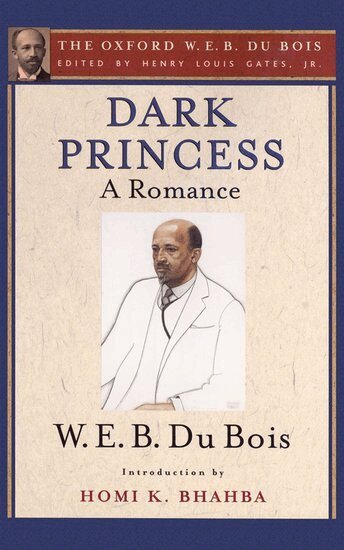 W. E. B. Du Bois, Homi Bhabha, Henry Louis Gates - Dark Princess (The Oxford W. E. B. Du Bois), Häftad