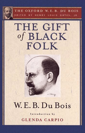 W. E. B. Du Bois, Glenda Carpio, Henry Louis Gates - The Gift of Black Folk (The Oxford W. E. B. Du Bois), Häftad