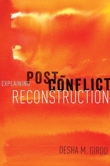 bokomslag Explaining Post-Conflict Reconstruction