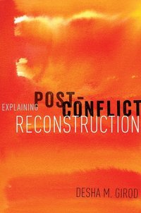 bokomslag Explaining Post-Conflict Reconstruction