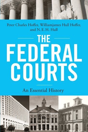 Peter Charles Hoffer, Williamjames Hull Hoffer, N. E. H. Hull - The Federal Courts, Inbunden