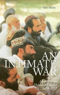 bokomslag An Intimate War: An Oral History of the Helmand Conflict, 1978-2012