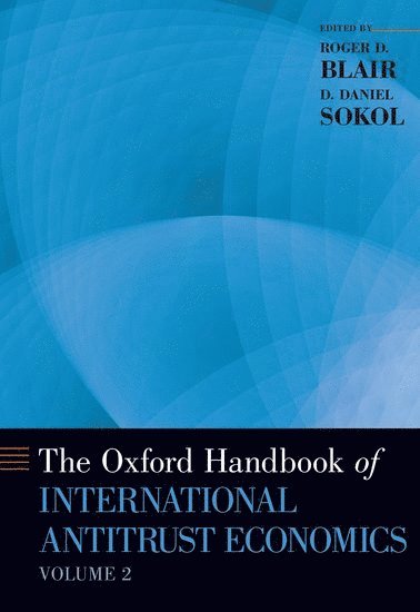Roger D. Blair, D. Daniel Sokol - The Oxford Handbook of International Antitrust Economics, Volume 2, Inbunden