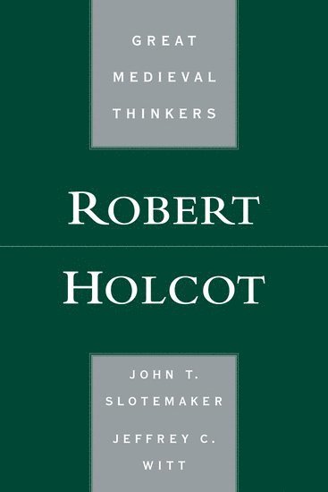 John T. Slotemaker, Jeffrey C. Witt, Fairfield University) Slotemaker, John T. (Assistant Professor, Religious Studies, Assistant Professor, Religious Studies, Loyola University Maryland) Witt, Jeffrey C. (Assistant Professor, Philosophy, Assistant Professor, Philosophy, John Thomas Slotemaker - Robert Holcot, Häftad