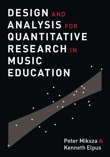 Peter Miksza, Kenneth Elpus, Indiana University Jacobs School of Music) Miksza, Peter (Associate Professor of Music Education, Associate Professor of Music Education, University of Maryland) Elpus, Kenneth (Assistant Professor of Music Education, Assistant Professor of Music Education - Design and Analysis for Quantitative Research in Music Education, Häftad