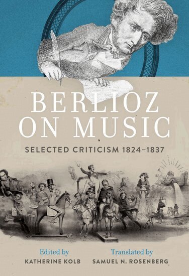 Samuel N. Rosenberg, Katherine Kolb - Berlioz on Music, Inbunden