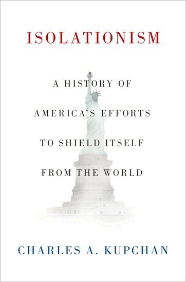 Charles A. Kupchan - Isolationism, Inbunden
