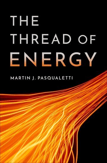 Martin J. Pasqualetti - The Thread of Energy, Inbunden