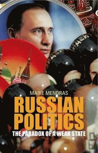 bokomslag Russian Politics: The Paradox of a Weak State