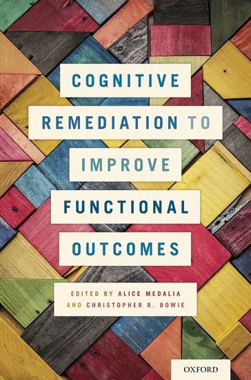 Alice Medalia, Christopher R. Bowie - Cognitive Remediation to Improve Functional Outcomes, Häftad