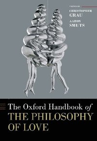bokomslag The Oxford Handbook of the Philosophy of Love