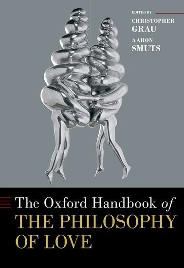 Christopher Grau, Aaron Smuts - Oxford Handbook of the Philosophy of Love, Inbunden