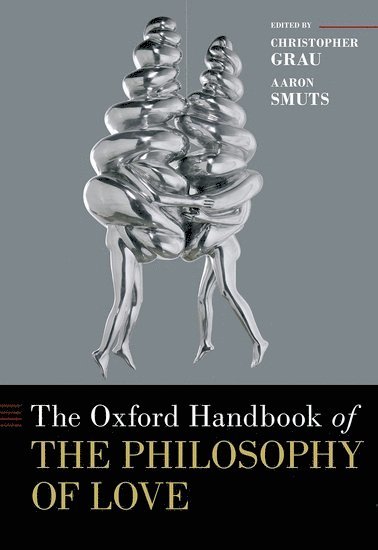 Christopher Grau, Aaron Smuts, Clemson University) Grau, Christopher (Associate Professor Emeritus of Philosophy, Associate Professor Emeritus of Philosophy, Rhode Island College) Smuts, Aaron (Formerly Associate Professor of Philosophy, Formerly Associate Professor of Philosophy - Oxford Handbook of the Philosophy of Love, Inbunden