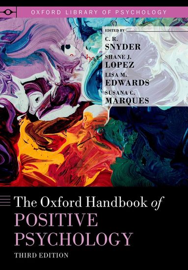 C.R. Snyder, Shane J. Lopez, Lisa M. Edwards, Susana C. Marques - The Oxford Handbook of Positive Psychology, Inbunden