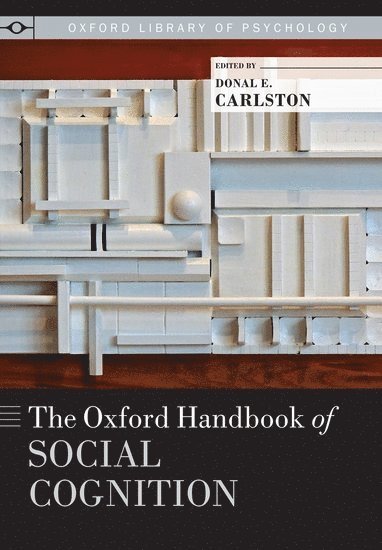 Donal E. Carlston, IN) Carlston, Donal E. (Professor, Professor, Department of Psychology, Purdue University, West Lafayette - The Oxford Handbook of Social Cognition, Häftad