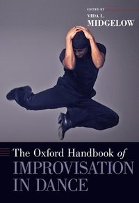 bokomslag The Oxford Handbook of Improvisation in Dance