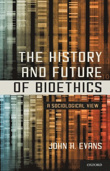 bokomslag The History and Future of Bioethics