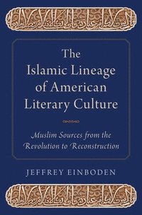 bokomslag The Islamic Lineage of American Literary Culture