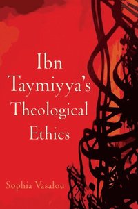 bokomslag Ibn Taymiyya's Theological Ethics