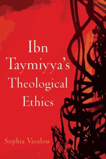 Ibn Taymiyya's Theological Ethics 1