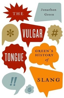 bokomslag Vulgar Tongue: Green's History of Slang
