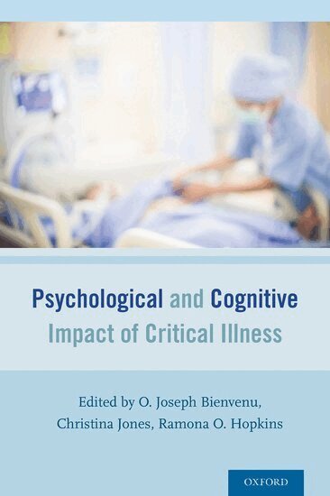 O. Joseph Bienvenu, Ramona O. Hopkins, Christina Jones - Psychological and Cognitive Impact of Critical Illness, Häftad