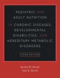 bokomslag Pediatric and Adult Nutrition in Chronic Diseases, Developmental Disabilities, and Hereditary Metabolic Disorders