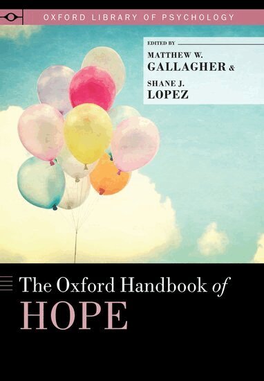 Matthew W. Gallagher, Shane J. Lopez - The Oxford Handbook of Hope, Inbunden