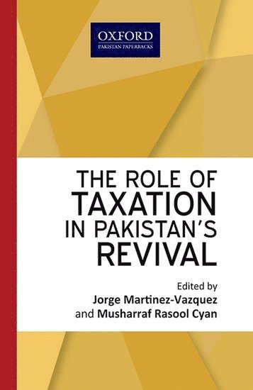 Jorge Martinez-Vazquez, Musharraf Rasool Cyan - ROLE OF TAXATION IN PAKISTANS, Häftad