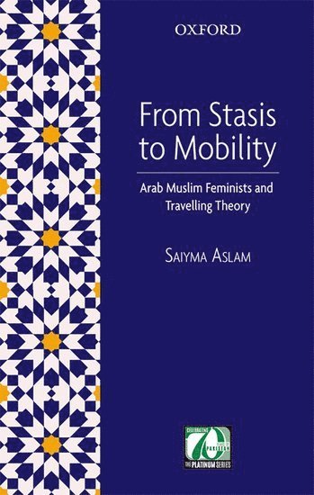 Saiyma Aslam, Islamabad) Aslam, Saiyma (Professor in English Literature, Professor in English Literature, International Islamic University - From Stasis to Mobility, Inbunden