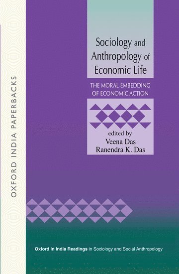 Sociology and Anthropology of Economic Life I : The Moral Embedding of Economic Action OIP