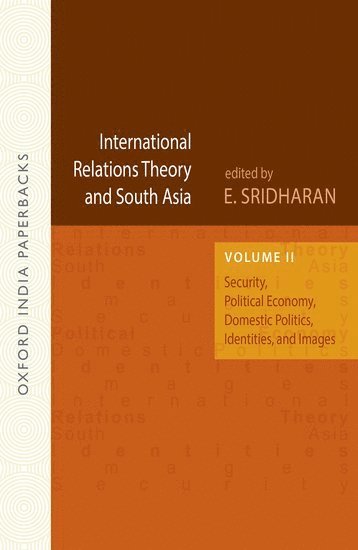 International Relations Theory and South Asia: Security, Political Economy, Domestic Politics, Identities, and Images, Vol. 2 OIP 1