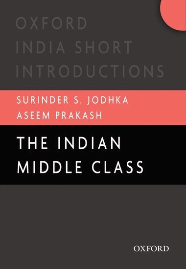 Surinder Jodhka S., Aseem Prakash - The Indian Middle Class, Häftad