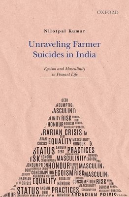 Kumar - Unraveling Farmer Suicides in India, Inbunden