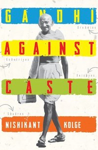 bokomslag Gandhi Against Caste