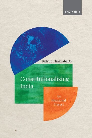 Bidyut Chakrabarty - Constitutionalizing India, Inbunden