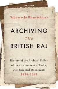 bokomslag Archiving the British Raj